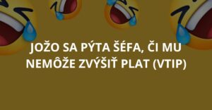 Jožo sa pýta šéfa, či mu nemôže zvýšiť plat (Vtip)