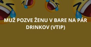 Muž pozve ženu v bare na pár drinkov (Vtip)