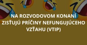 Na rozvodovom konaní zisťujú príčiny nefungujúceho vzťahu (Vtip)