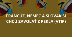 Francúz, Nemec a Slovák si chcú zavolať z pekla (Vtip)