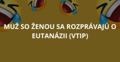 Muž so ženou sa rozprávajú o eutanázii (Vtip)