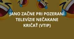 Jano začne pri pozeraní televízie nečakane kričať (Vtip)