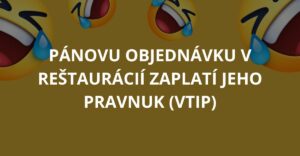 Pánovu objednávku v reštaurácií zaplatí jeho pravnuk (Vtip)