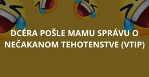 VTIP: Dcéra pošle mame správu o nečakanom tehotenstve