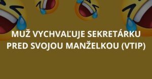 Muž vychvaľuje sekretárku pred svojou manželkou (Vtip)