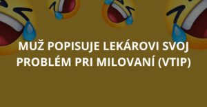 Muž popisuje lekárovi svoj problém pri milovaní (Vtip)