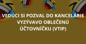 Vedúci si pozval do kancelárie vyzývavo oblečenú účtovníčku (Vtip)