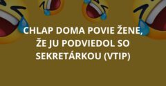 Chlap doma povie žene, že ju podviedol so sekretárkou (Vtip)