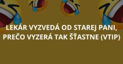 Lekár vyzvedá od starej pani, prečo vyzerá tak šťastne (Vtip)