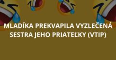 Mladíka prekvapila vyzlečená sestra jeho priateľky (Vtip)