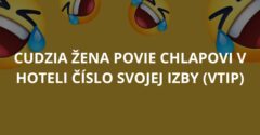 Cudzia žena povie chlapovi v hoteli číslo svojej izby (Vtip)