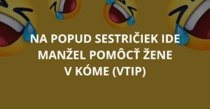 Na popud sestričiek ide manžel pomôcť žene v kóme (Vtip)