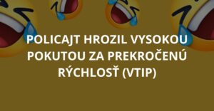 Policajt hrozil vysokou pokutou za prekročenú rýchlosť (Vtip)