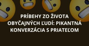 Príbehy zo života obyčajných ľudí: Pikantná konverzácia s priateľom