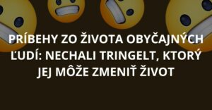 Príbehy zo života obyčajných ľudí: Nechali tringelt, ktorý jej môže zmeniť život