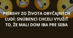 Príbehy zo života obyčajných ľudí: Snúbenci chceli využiť to, že mali dom iba pre seba