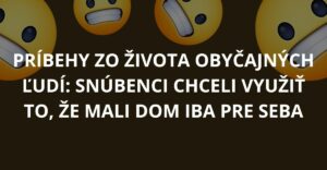 Príbehy zo života obyčajných ľudí: Snúbenci chceli využiť to, že mali dom iba pre seba