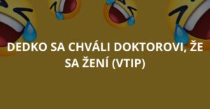 Dedko sa chváli doktorovi, že sa žení (Vtip)