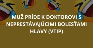 Muž príde k doktorovi s neprestávajúcimi bolesťami hlavy (Vtip)